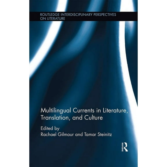 Routledge Interdisciplinary Perspectives Multilingual Currents in Literature, Translation and Culture, (Paperback)