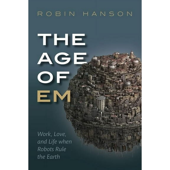 The Age of Em, (Hardcover)