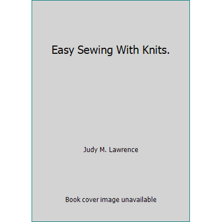 Easy Sewing With Knits. [Hardcover - Used]