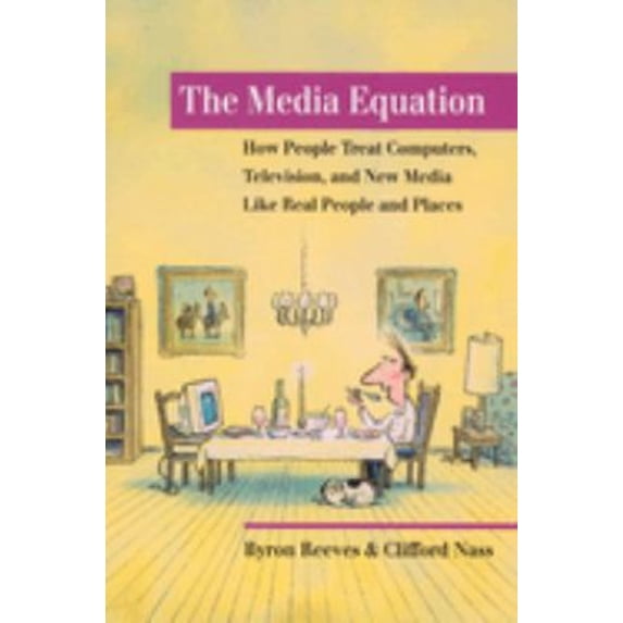 Pre-Owned The Media Equation: How People Treat Computers, Television, and New Media Like Real People and Places (Paperback) 1575860538 9781575860534