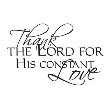 Thank The Lord For His Constant Love Vinyl Decal - Large