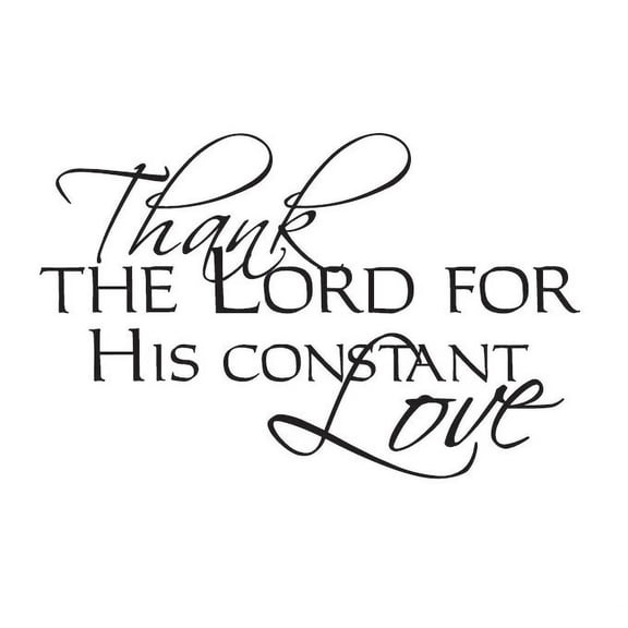 Thank The Lord For His Constant Love Vinyl Decal - Large