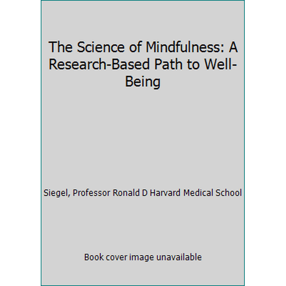 Pre-Owned The Science of Mindfulness: A Research-Based Path to Well-Being (Unknown) 1598035649 9781598035643