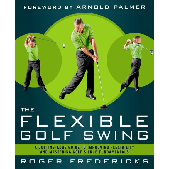Pre-Owned The Flexible Golf Swing: A Cutting-Edge Guide to Improving Flexibility and Mastering Golf's True Fundamentals (Paperback) 1623361397 9781623361396