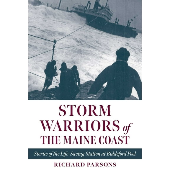 Storm Warriors of the Maine Coast: Stories of the Life-Saving Station at Biddeford Pool, (Paperback)