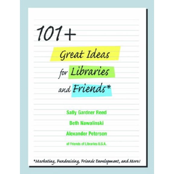 Pre-Owned 101+ Great Marketing and Fundraising Ideas for Libraries and Friends (Paperback)