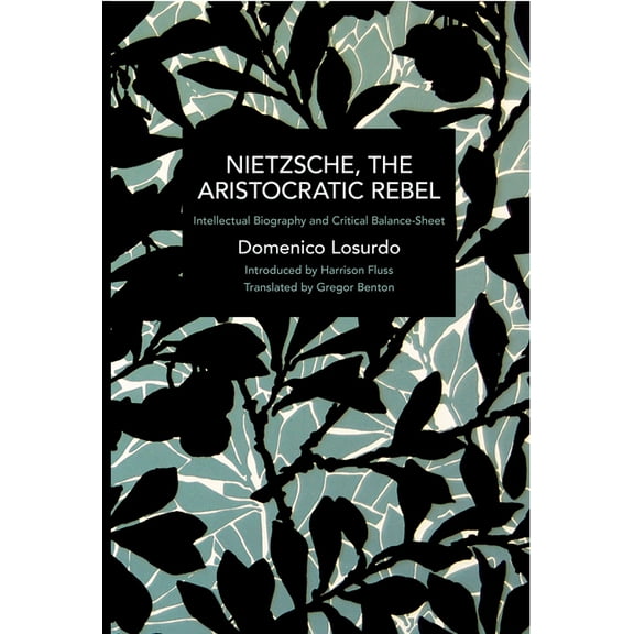 Historical Materialism Nietzsche, the Aristocratic Rebel: Intellectual Biography and Critical Balance-Sheet, (Paperback)