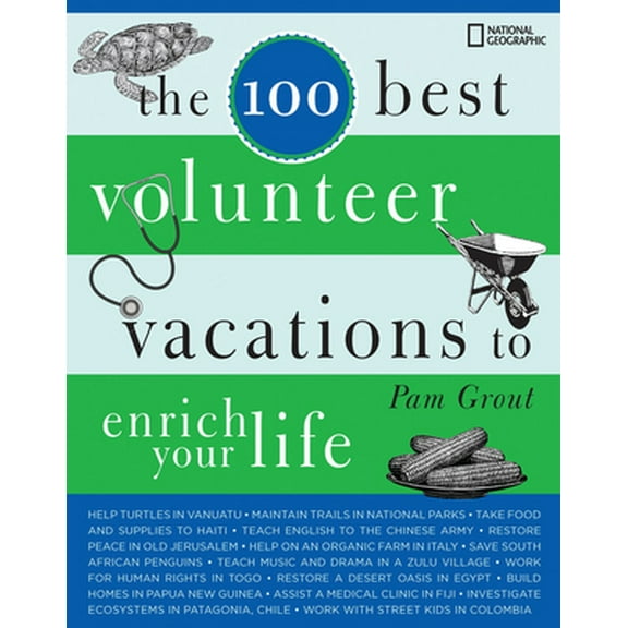 Pre-Owned The 100 Best Volunteer Vacations to Enrich Your Life (Paperback) 1426204590 9781426204593
