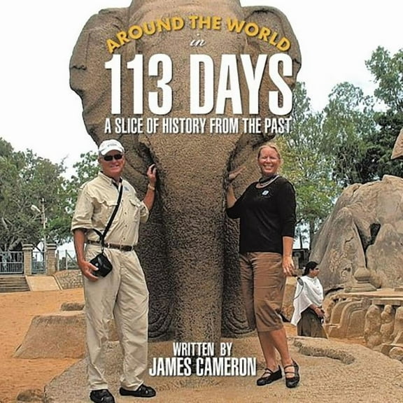Around the World in 113 Days: A Slice Of History From The Past, (Paperback)