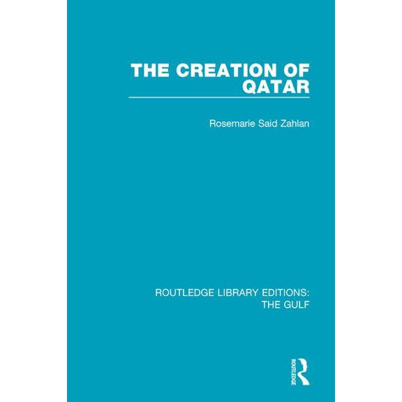 Routledge Library Editions: The Gulf The Creation of Qatar, (Paperback)