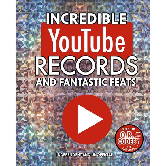 Incredible Youtube Records and Fantastic Feats: Independent and Unofficial, (Hardcover)