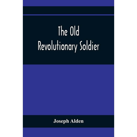 The Old Revolutionary Soldier, (Paperback)