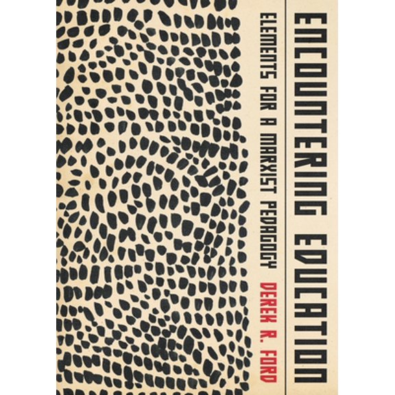 Pre-Owned Encountering Education: Elements for a Marxist Pedagogy (Paperback) 1088012582 9781088012581
