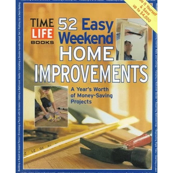 Pre-Owned 52 Easy Weekend Home Improvements: A Year's Worth of Money-Saving Projects Paperback