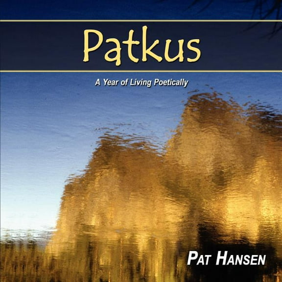 Patkus : A Year of Living Poetically