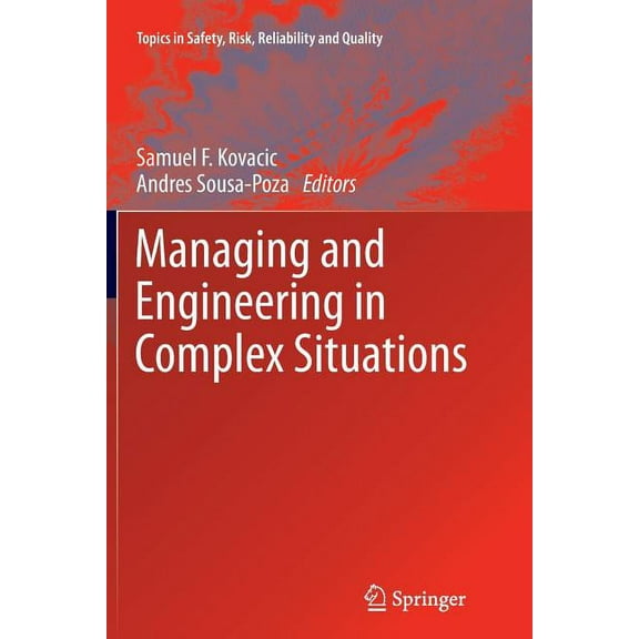 Topics in Safety, Risk, Reliability and Managing and Engineering in Complex Situations, Book 21, (Paperback)