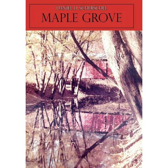 Maple Grove (Hardcover) by Daniel D Scherschel