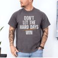 thumbnail image 3 of Don't Let Hard Days Win T-Shirt, Funny Quotes T-Shirt, Multicolors, Size S-5XL, 3 of 5
