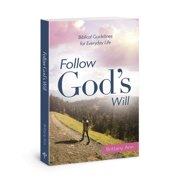 Follow God's Will: Biblical Guidelines for Everyday Life, (Paperback)