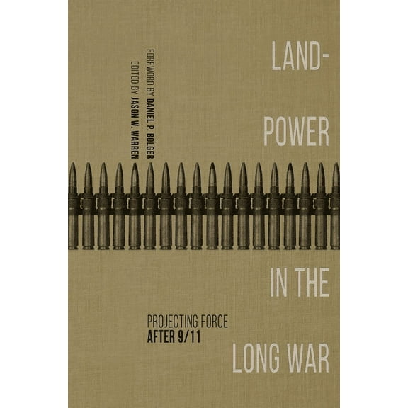 Ausa Books Landpower in the Long War: Projecting Force After 9/11, (Hardcover)