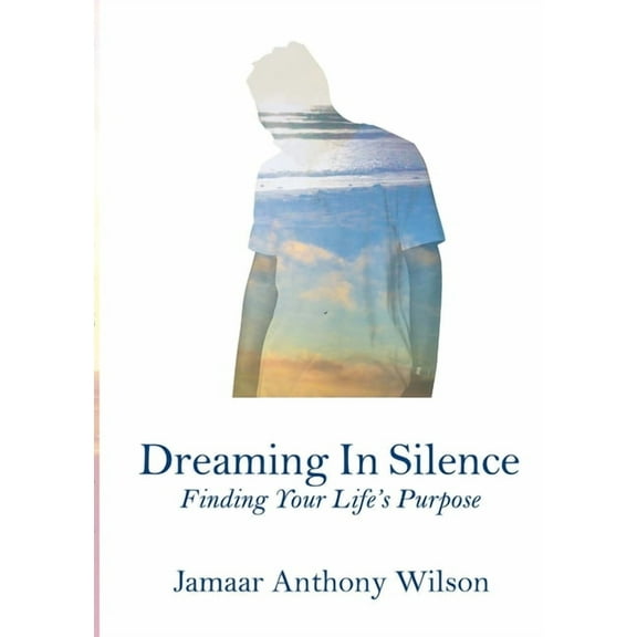 Dreaming In Silence: Finding Your Life's Purpose, (Paperback)