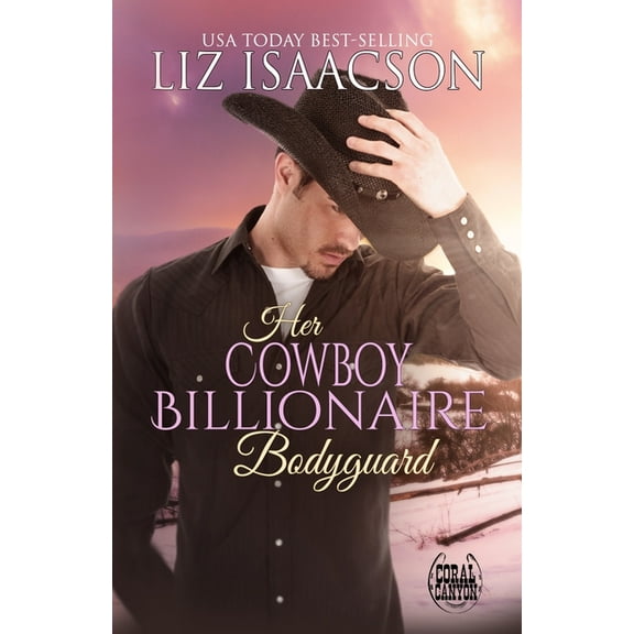 Christmas in Coral Canyon(tm) Her Cowboy Billionaire Bodyguard: A Whittaker Brothers Novel, Book 4, (Paperback)