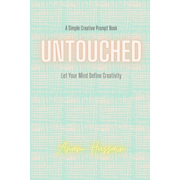 Untouched: Let your mind define creativity, (Paperback)