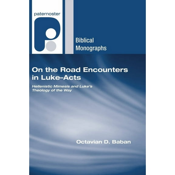 Paternoster Biblical Monographs: On the Road Encounters in Luke-Acts (Hardcover)