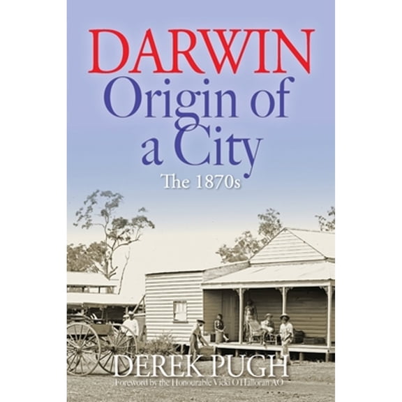 Darwin: Origin of a City - The 1870s (Paperback)