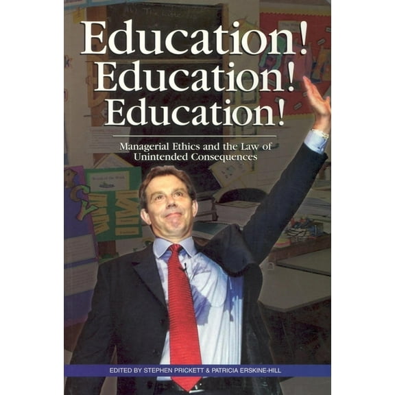 Education! Education! Education!: Managerial Ethics and the Law of Unintended Consequences (Paperback)