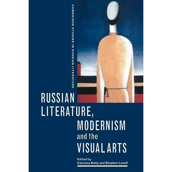 Cambridge Studies in Russian Literature Russian Literature, Modernism and the Visual Arts, (Paperback)