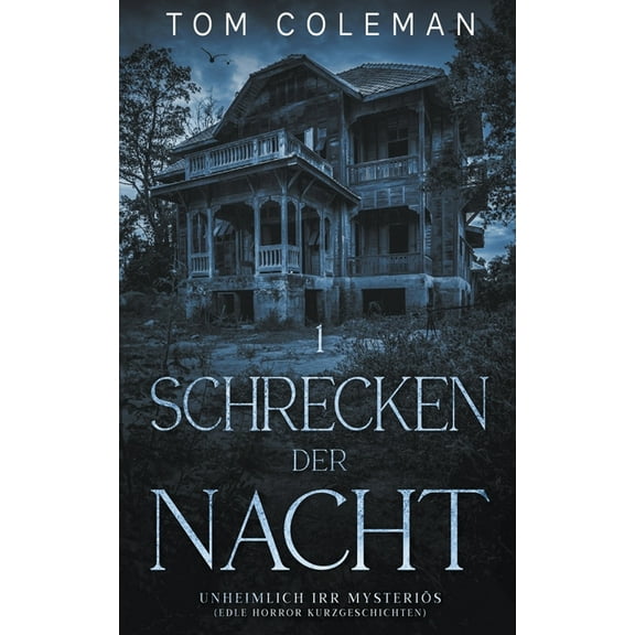 Schrecken Der Nacht Schrecken der Nacht 1: Unheimlich Irr Mysteriös - Edle Horror Kurzgeschichten, Book 1, (Paperback)
