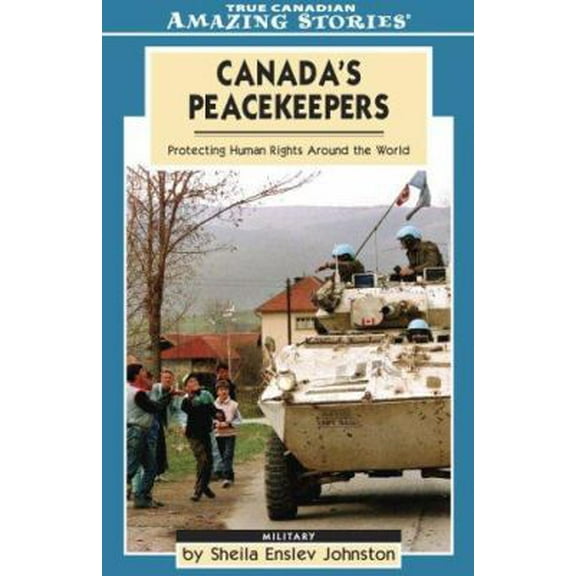 Pre-Owned Canada's Peacekeepers: Protecting Human Rights Around the World (Paperback) 155439063X 9781554390632