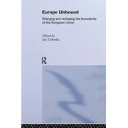 Routledge Advances in European Politics: Europe Unbound: Enlarging and Reshaping the Boundaries of the European Union (Hardcover)