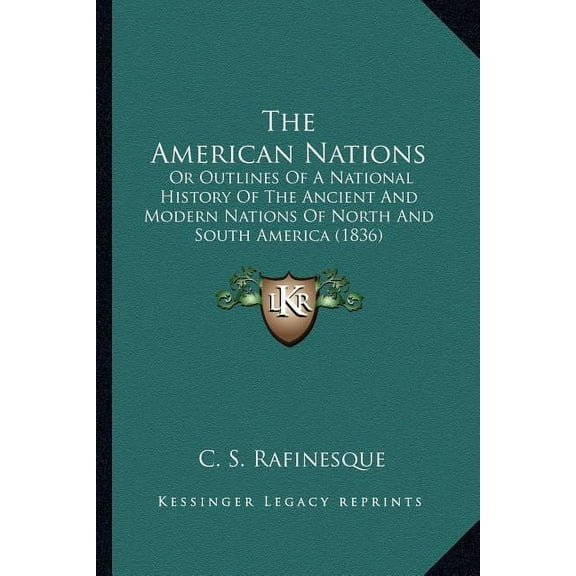 The American Nations : Or Outlines Of A National History Of The Ancient And Modern Nations Of North And South America (1836) (Paperback)