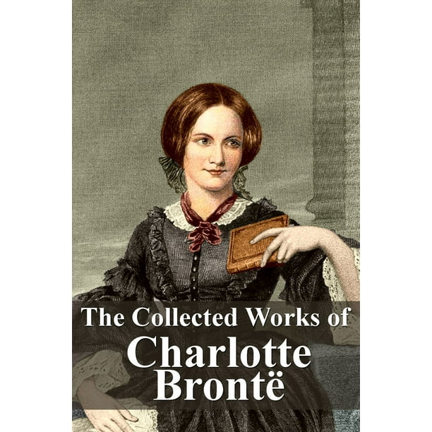 The Collected Works of Charlotte Brontë eBook Walmart