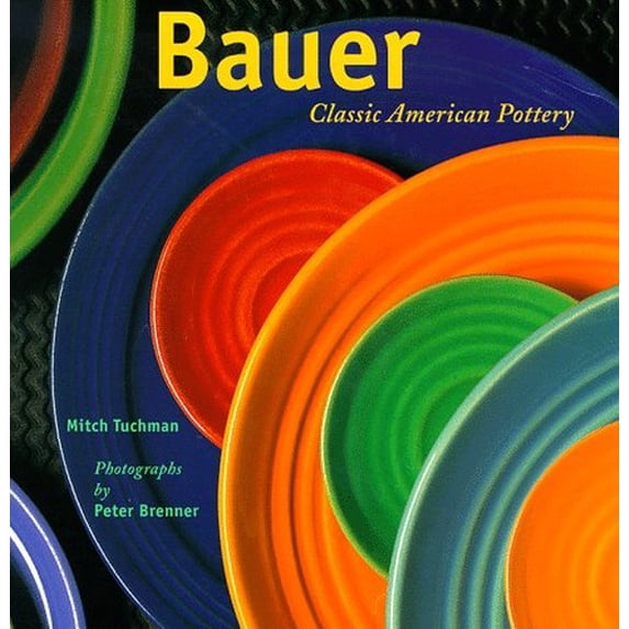 Pre-Owned Bauer Pottery (Hardcover) by Mitch Tuchman, Chronicle Books, Peter Brenner