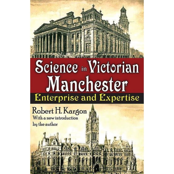 Science in Victorian Manchester: Enterprise and Expertise, (Paperback)
