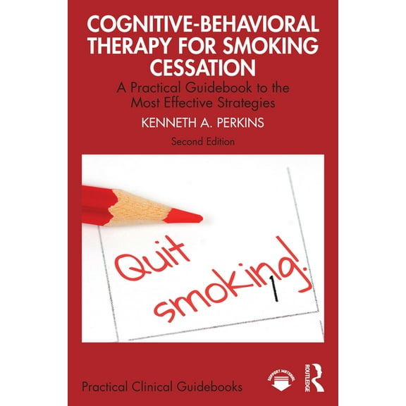 Practical Clinical Guidebooks Cognitive-Behavioral Therapy for Smoking Cessation: A Practical Guidebook to the Most Effective Strategies, (Paperback)