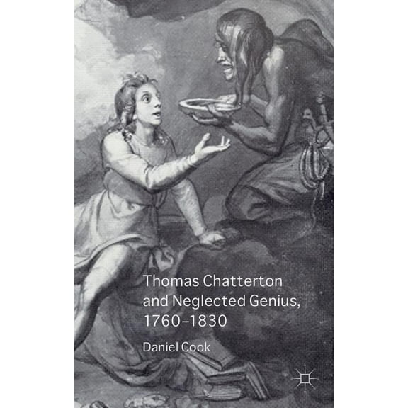 Thomas Chatterton and Neglected Genius, 1760-1830, (Hardcover)