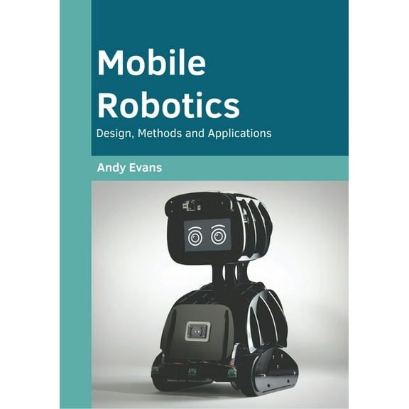 Mobile Robotics: Design, Methods and Applications, (Hardcover)