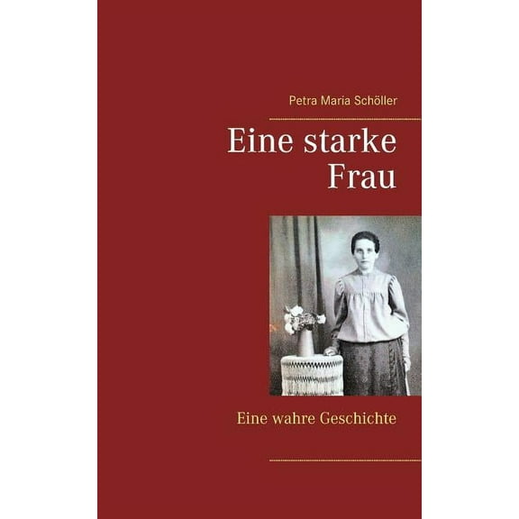 Eine starke Frau: Eine wahre Geschichte, (Paperback)