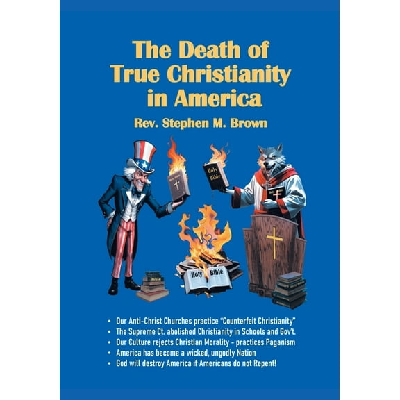 The Death Of True Christianity In America, (Paperback)