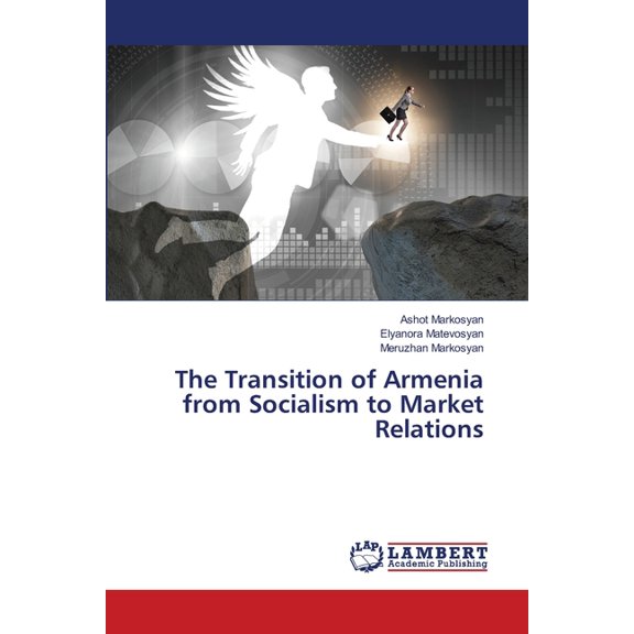 The Transition of Armenia from Socialism to Market Relations, (Paperback)