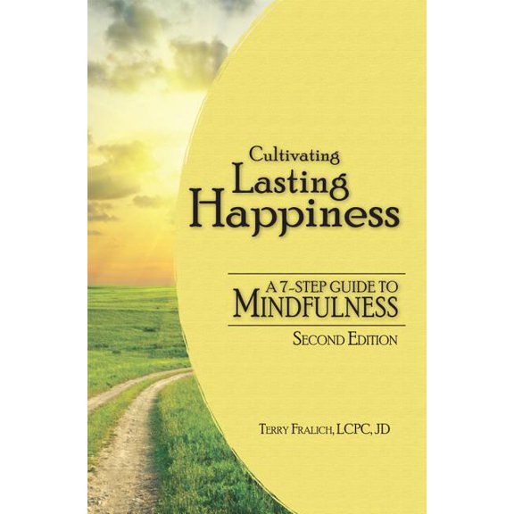 Cultivating Lasting Happiness: A 7-Step Guide to Mindfulness (Paperback)