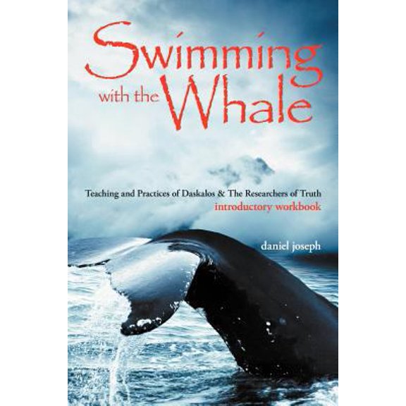 Pre-Owned Swimming With the Whale: Teaching and Practices of Daskalos & the Researchers of Truth (Paperback) 1477139699 9781477139691