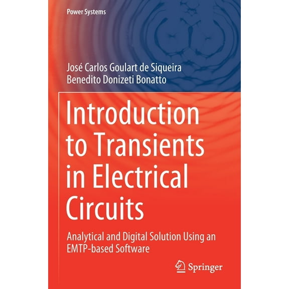 Power Systems Introduction to Transients in Electrical Circuits: Analytical and Digital Solution Using an Emtp-Based Software, (Paperback)