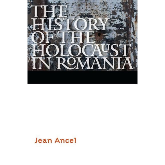 Comprehensive History of the Holocaust The History of the Holocaust in Romania, (Paperback)