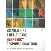 Establishing a Healthcare Emergency Response Coalition (Paperback)