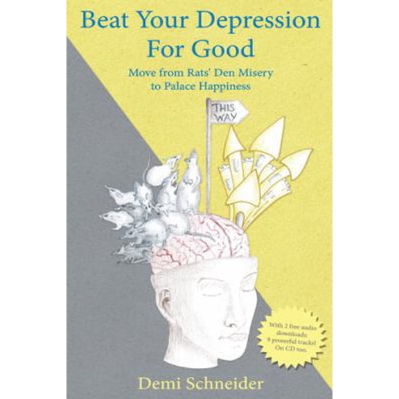 Pre-Owned Beat Your Depression For Good: Move from Rats' Den Misery to Palace Happiness (Paperback) 1452596352 9781452596358